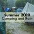 Summer 2019: Camping and Rain